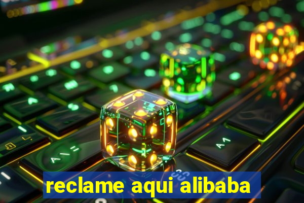 reclame aqui alibaba